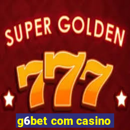 g6bet com casino